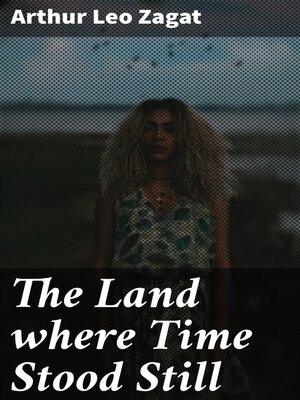cover image of The Land where Time Stood Still